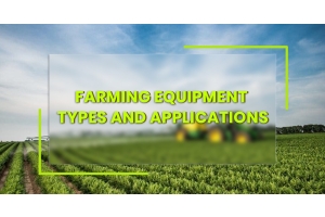 Farming Equipment Types and Applications